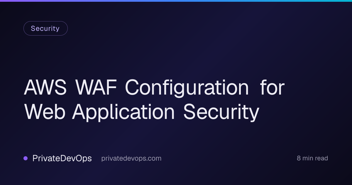 AWS WAF Configuration for Web Application Security