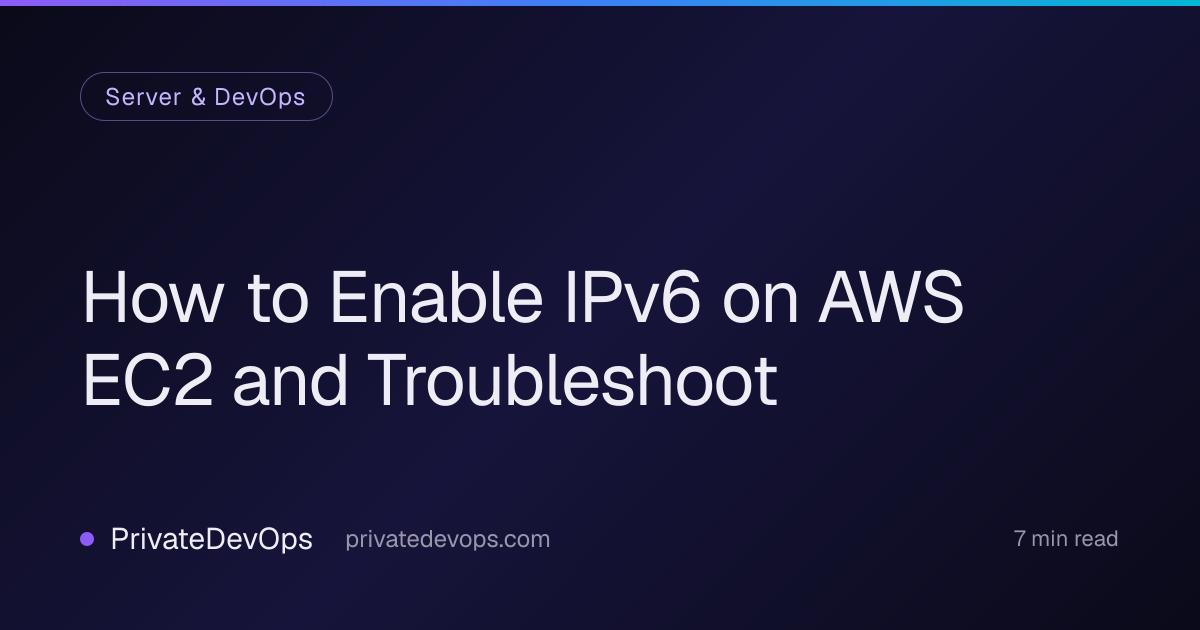 How to Enable IPv6 on AWS EC2 and Troubleshoot