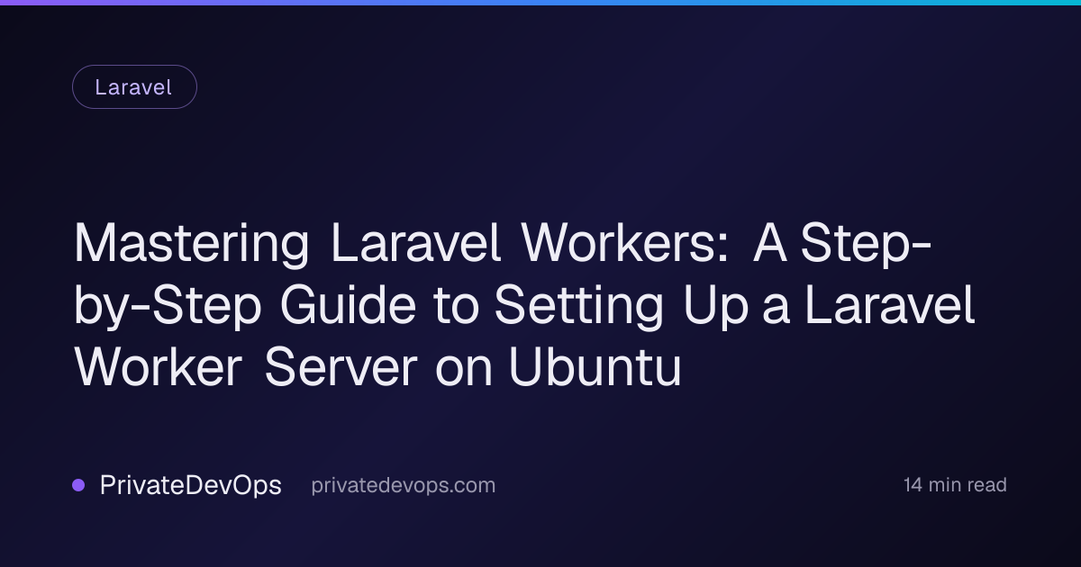 Mastering Laravel Workers: A Step-by-Step Guide to Setting Up a Laravel ...