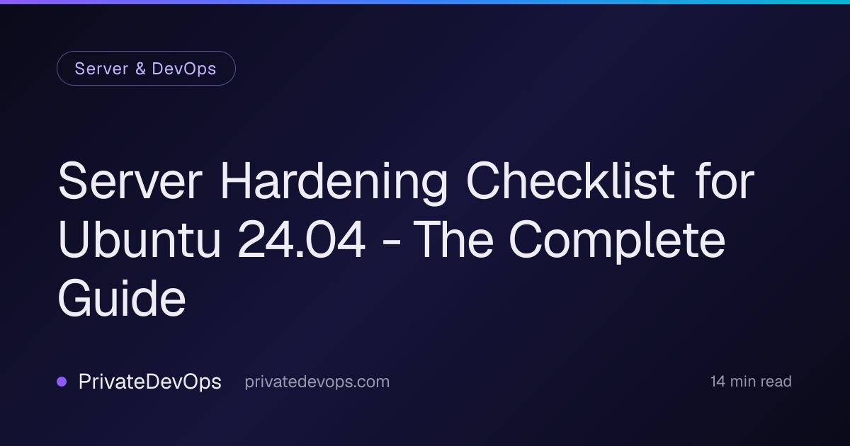 Server Hardening Checklist for Ubuntu 24.04 - The Complete Guide