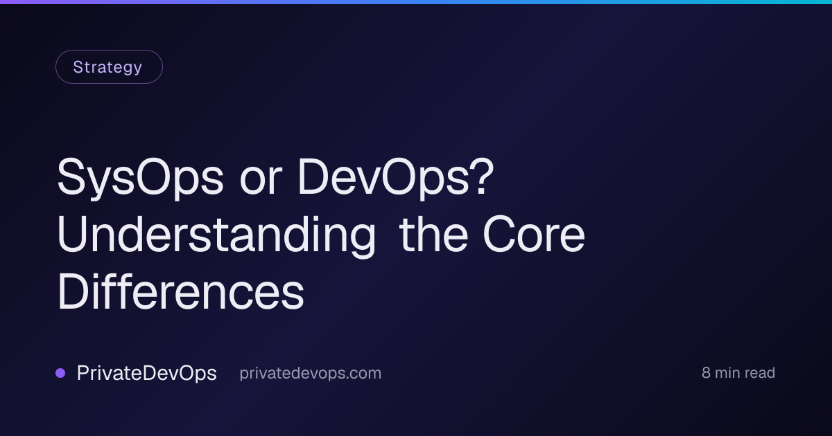 SysOps or DevOps? Understanding the Core Differences