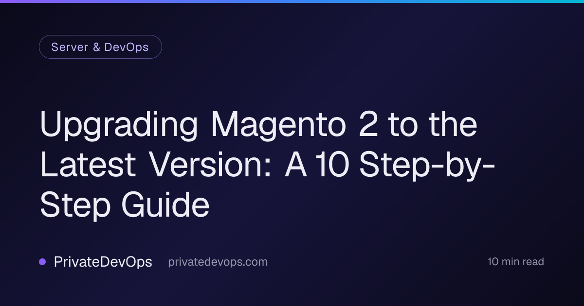 Upgrading Magento 2 to the Latest Version: A 10 Step-by-Step Guide