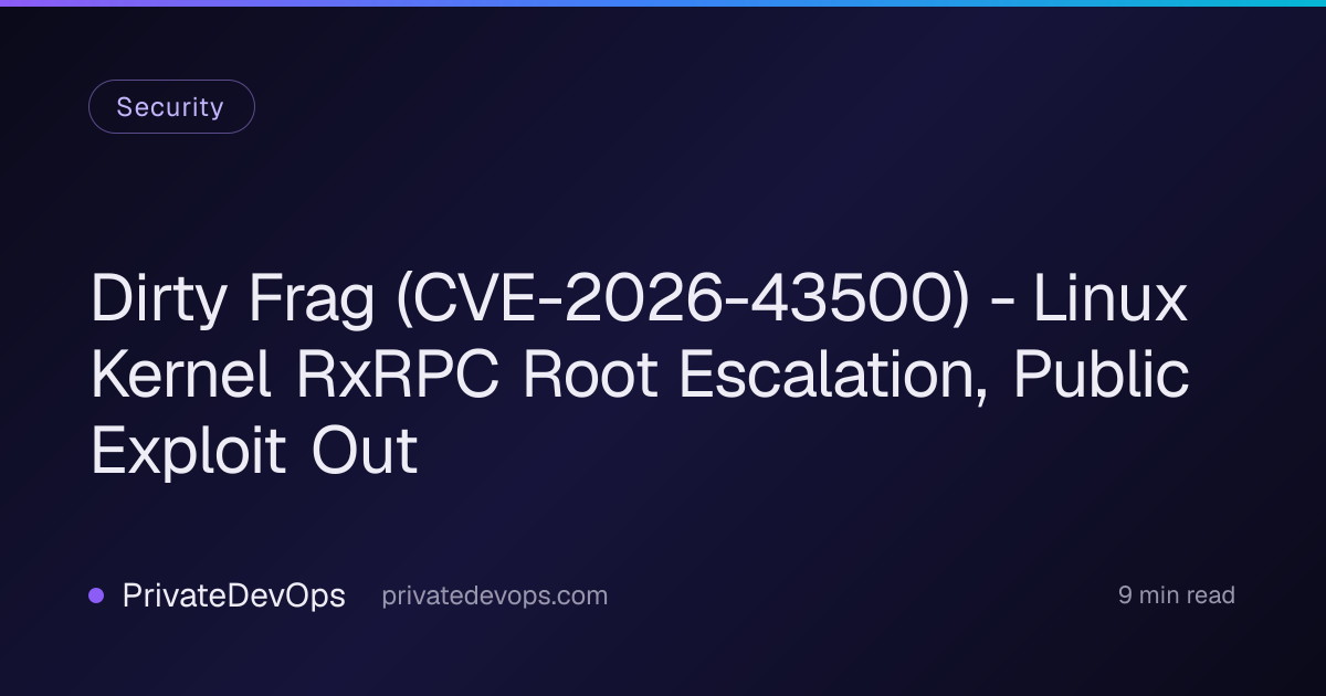 Dirty Frag (CVE-2026-43500) - Linux Kernel RxRPC Root Escalation ...